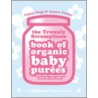 Truuuly Scrumptious Book Of Organic Baby Purees door Topsy Fogg