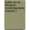 Tudes Sur La Littrature Contemporaine, Volume 1 by Edmond Henri Adolphe Scherer
