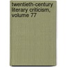 Twentieth-Century Literary Criticism, Volume 77 door Jay Gale