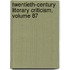 Twentieth-Century Literary Criticism, Volume 87