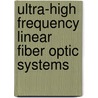 Ultra-High Frequency Linear Fiber Optic Systems by Kam Y. Lau