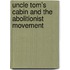 Uncle Tom's Cabin and the Abolitionist Movement