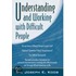 Understanding and Working with Difficult People