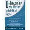 Understanding and Working with Difficult People door Dr. Joseph E. Koob