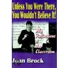Unless You Were There, You Wouldn't Believe It! by Joan Brock