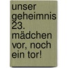 Unser Geheimnis 23. Mädchen vor, noch ein Tor! door Thomas Brezina