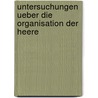 Untersuchungen Ueber Die Organisation Der Heere door Wilhelm Ruestow