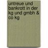 Untreue Und Bankrott In Der Kg Und Gmbh & Co Kg door Christian Brand