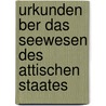 Urkunden Ber Das Seewesen Des Attischen Staates door August Böckh