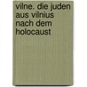 Vilne. Die Juden Aus Vilnius Nach Dem Holocaust door Anna Lipphardt