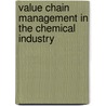 Value Chain Management In The Chemical Industry door Matthias Kannengiesser