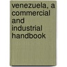 Venezuela, a Commercial and Industrial Handbook door Purl Lord Bell