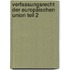 Verfassungsrecht der Europäischen Union Teil 2