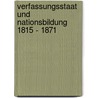 Verfassungsstaat und Nationsbildung 1815 - 1871 door Elisabeth Fehrenbach