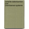 Verteilte Datenbanken und Client/Server-Systeme door Peter Dadam