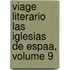 Viage Literario Las Iglesias de Espaa, Volume 9