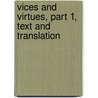 Vices and Virtues, Part 1, Text and Translation door Ferdinand Holthausen
