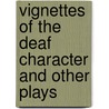 Vignettes of the Deaf Character and Other Plays door Willy Conley