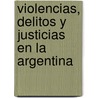 Violencias, Delitos y Justicias En La Argentina door Sandra Gayol
