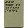 Vlad the Impaler - The Real Dracula (Biography) door Biographiq