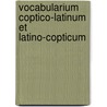 Vocabularium Coptico-Latinum Et Latino-Copticum door Gustav Parthey