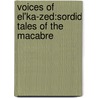 Voices Of El'Ka-Zed:Sordid Tales Of The Macabre by Michael O'Rourke