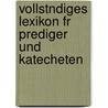 Vollstndiges Lexikon Fr Prediger Und Katecheten by Thomas Wiser