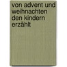 Von Advent und Weihnachten den Kindern erzählt door Georg Schwikart