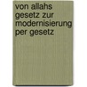 Von Allahs Gesetz zur Modernisierung per Gesetz by Gottfried Plagemann