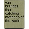 Von Brandt's Fish Catching Methods of the World door Otto Gabriel