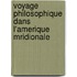 Voyage Philosophique Dans L'Amerique Mridionale