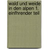 Wald Und Weide in Den Alpen 1. Einfhrender Teil door Rudolf Anton Jagoviz