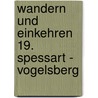 Wandern und Einkehren 19. Spessart - Vogelsberg door Onbekend