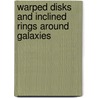 Warped Disks And Inclined Rings Around Galaxies door Onbekend