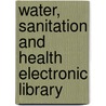 Water, Sanitation And Health Electronic Library door World Health Organisation