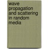 Wave Propagation and Scattering in Random Media door Akira Ishimaru