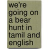 We'Re Going On A Bear Hunt In Tamil And English by Michael Rosen