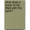 What Does It Mean to Be Filled with the Spirit? by Richard Taylor