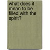 What Does It Mean to Be Filled with the Spirit? door Richard Taylor