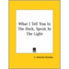 What I Tell You In The Dark, Speak In The Light door E. Valentia Straiton