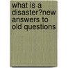 What Is A Disaster?New Answers To Old Questions door W. Perry Ronald