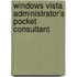 Windows Vista Administrator's Pocket Consultant
