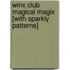 Winx Club Magical Magix [With Sparkly Patterns] by Eliie O'Ryan