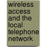 Wireless Access And The Local Telephone Network door George Calhoun