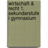 Wirtschaft & Recht 1. Sekundarstufe I Gymnasium by Unknown