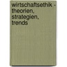 Wirtschaftsethik - Theorien, Strategien, Trends by Matthias Karmasin