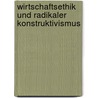 Wirtschaftsethik und Radikaler Konstruktivismus by Olaf J. Schumann