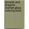 Wizards and Dragons Stained Glass Coloring Book by Eric Gottesman