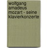 Wolfgang Amadeus Mozart - Seine Klavierkonzerte door Uta Titzhoff
