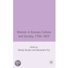 Women In Russian Culture And Society, 1700-1825 by Wendy Rosslyn